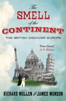 The Smell of the Continent - James Munson, Richard Mullen