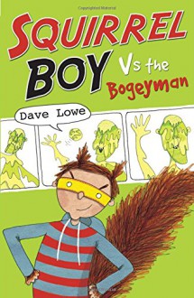 Squirrel Boy vs. the Bogeyman - Dave Lowe, James Cate