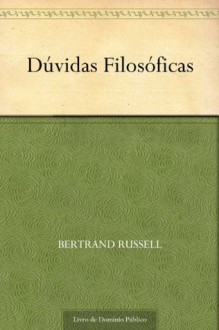 Dúvidas Filosóficas (Portuguese Edition) - Bertrand Russell, UTL