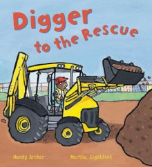 Digger to the Rescue - Mandy Archer, Martha Lightfoot