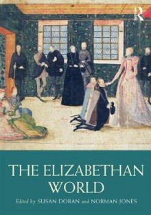 The Elizabethan World - Susan Doran, Norman Jones