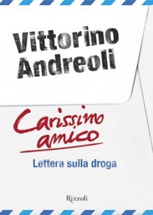 Carissimo amico: Lettera sulla droga - Vittorino Andreoli