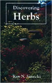 Discovering Herbs - Kay N. Sanecki