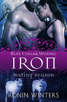 Iron: Blue Collar Wolves #1 (Mating Season Collection) - Ronin Winters, Mating Season Collection