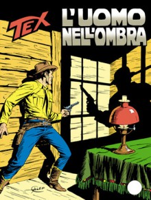 Tex n. 287: L'uomo nell'ombra - Claudio Nizzi, Guido Nolitta, Guglielmo Letteri, Aurelio Galleppini