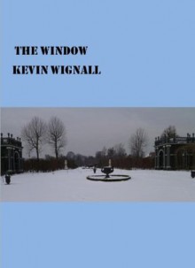 The Window - Kevin Wignall