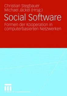 Social Software: Formen Der Kooperation in Computerbasierten Netzwerken - Christian Stegbauer, Michael Jäckel