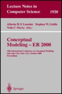 Conceptual Modeling - Er 2000: 19th International Conference on Conceptual Modeling, Salt Lake City, Utah, USA, October 9-12, 2000 Proceedings - Alberto H.F. Laender, Stephen W. Liddle, Veda Storey