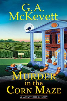 Murder in the Corn Maze - G.A. McKevett