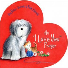 An "I Love You" Prayer - Amy Parker