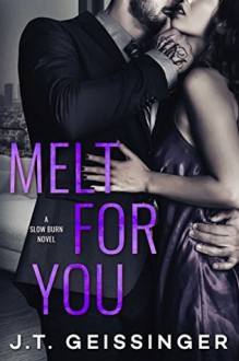 Melt For You - J.T. Geissinger