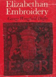 Elizabethan Embroidery - George Wingfield Digby