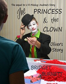 The Princess and the Clown: Oliver's Story (U R Missing Book 2) - Bridget Burnett, Heidi Sampson