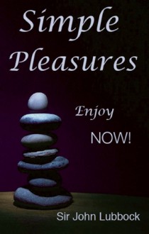 Simple Pleasures: Tune Into Now! - John Lubbock, Beverly A. Potter