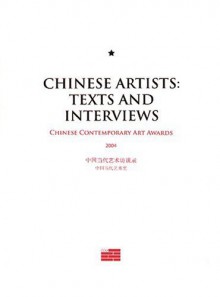 Chinese Artists: Texts and Interviews: Chinese Contemporary Art Awards 2004 - Timezone 8, Harald Szeemann, Alanna Heiss