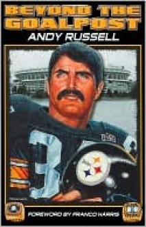 Beyond the Goal Posts - Andy Russell, Franco Harris