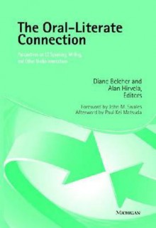 The Oral-Literate Connection: Perspectives on L2 Speaking, Writing, and Other Media Interactions - Diane Belcher, Alan R. Hirvela, Diane D. Belcher, Diane Belcher