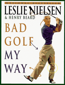 Bad Golf My Way - Henry Beard, Leslie Nielsen