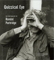 Quizzical Eye: The Photography of Rondal Partridge - Elizabeth Partridge