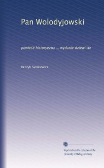 Pan Wolodyjowski (Vol-1): powie?é historyezua ... wydanie dziewi?te (Volume 2) (Polish Edition) - Henryk Sienkiewicz