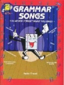 Grammar Songs: You Never Forget What You Sing!: 16 Fun Songs! (Book and Audio Cassette) - Kathy Troxel