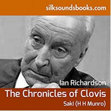 The Chronicles of Clovis - Ian Richardson, Saki H H Munro, silksoundbooks Limited