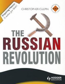The Russian Revolution, 1894-1924. Christopher Culpin, Joanne Philpott, Matthias Neumann - Christopher Culpin