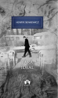 Fără ideal - Henryk Sienkiewicz