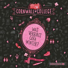 Was verbirgt Cara Winter? (Cornwall College 1) - Annika Harper, Friedel Morgenstern, HörbucHHamburg HHV GmbH