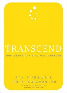 Transcend: Nine Steps to Living Well Forever - Ray Kurzweil, Terry Grossman