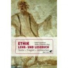 Ethik. Lehr- und Lesebuch - Robert Spaemann, Walter Schweidler