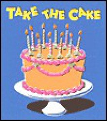 Take the Cake: You Deserve It! - Smallwood & Stewart, Andrews McMeel Publishing