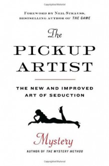 The Pickup Artist: The New and Improved Art of Seduction - Mystery, Chris Odom