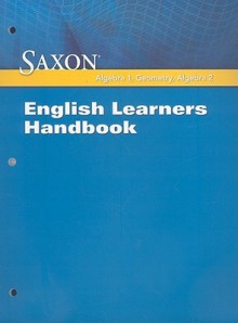 Saxon Algebra 1, Geometry, Algebra 2: English Learners Handbook - Saxon Publishers