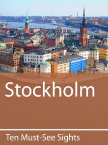 Ten Must-See Sights: Stockholm - Mark Green