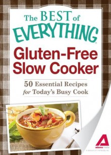 Gluten-Free Slow Cooker: 50 Essential Recipes for Today's Busy Cook - Adams Media