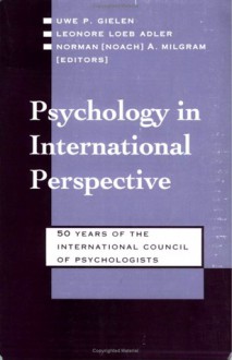 Psychology In International Perspective: 50 Years of the International Council of Psychologists - Uwe P. Gielen, Leonore Loeb Adler, Norman A. Milgram, International Council of Psychologists