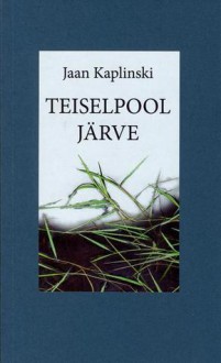 Teiselpool järve - Jaan Kaplinski