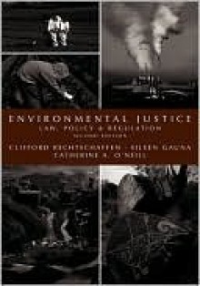 Environmental Justice: Law, Policy & Regulation - Clifford Rechtschaffen, Catherine O'Neill Grace, Eileen Gauna