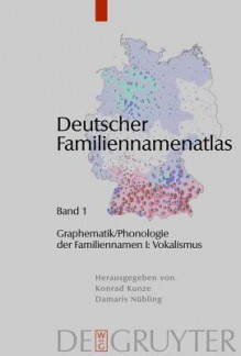 Deutscher Familiennamen-atlas Bd. 1: Graphematik/Phonematik Der Familien-namen I - Vokalismus - Konrad Kunze