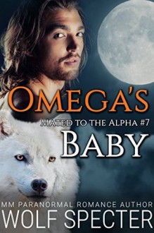 Omega's Baby (Mated to the Alpha #7): Mpreg Gay M/M Shifter Romance - Wolf Specter, Rosa Swann