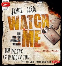 Watch me - Ich werde es wieder tun: Ein Fall für Jefferson Winter. Ungekürzte Lesung (2 mp3-CDs) - James Carol, Dietmar Wunder, Wolfram Ströle