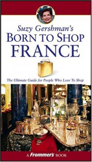 Suzy Gershman's Born to Shop France - Suzy Gershman