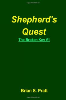 Shepherd's Quest: The Broken Key #1 - Brian S. Pratt