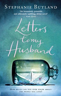 Letters To My Husband - Stephanie Butland