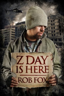 Z Day is Here - Rob Fox