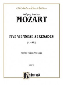 Five Viennese Serenades K. 439b - Wolfgang Amadeus Mozart