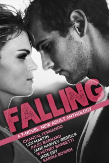 Falling: A 7-Novel New Adult Anthology - Jane Harvey-Berrick, Jade Eby, Sarina Bowen, Lex Martin, Jules Barnard, Whitney Barbetti, Chantal Fernando