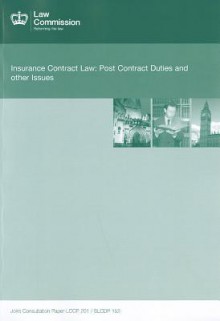 Insurance Contract Law: Post Contract Duties and Other Issues: A Joint Consultation Paper: The Law Commission Consultation Paper No 201 and the Scotti - The Stationery Office