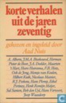 Korte verhalen uit de jaren zeventig - Albert Alberts, J.M.A. Biesheuvel, Herman Pieter de Boer, J.A. Deelder, Maarten 't Hart, Heere Heeresma